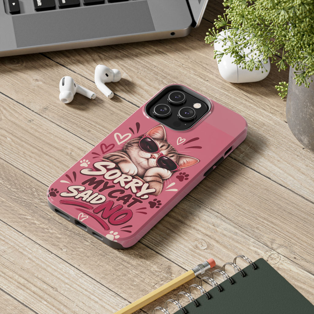 Sorry, My Cat Said No — Funny Cat Lover Tough Phone Case