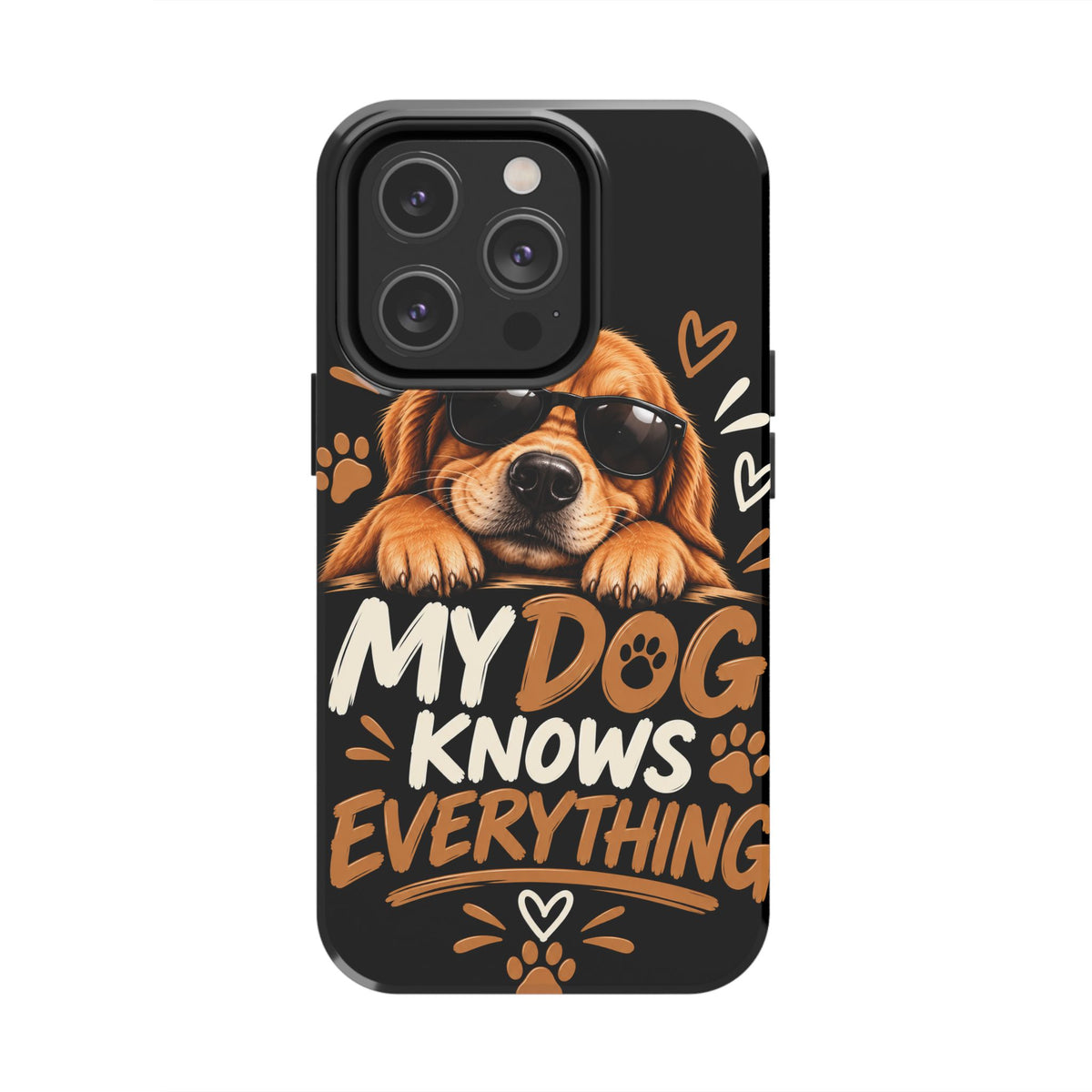 My Dog Knows Everything — Funny Dog Lover Tough Phone Case
