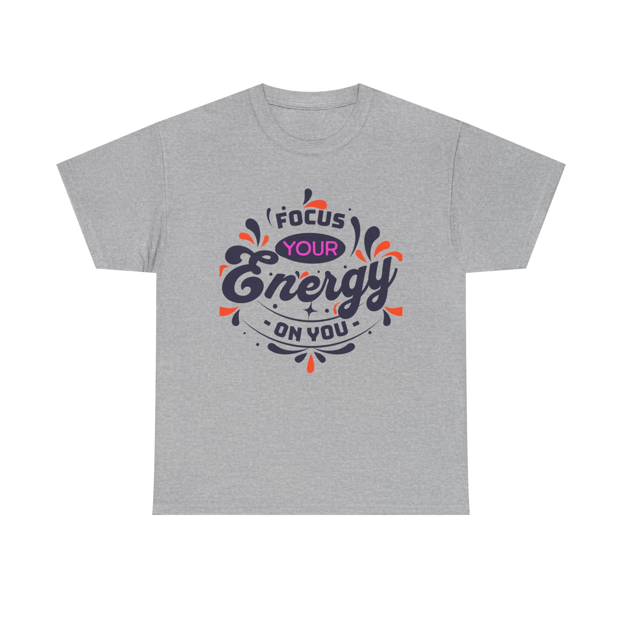 T-Shirt — "Focus Your Energy On You" Motivational Graphic Tee