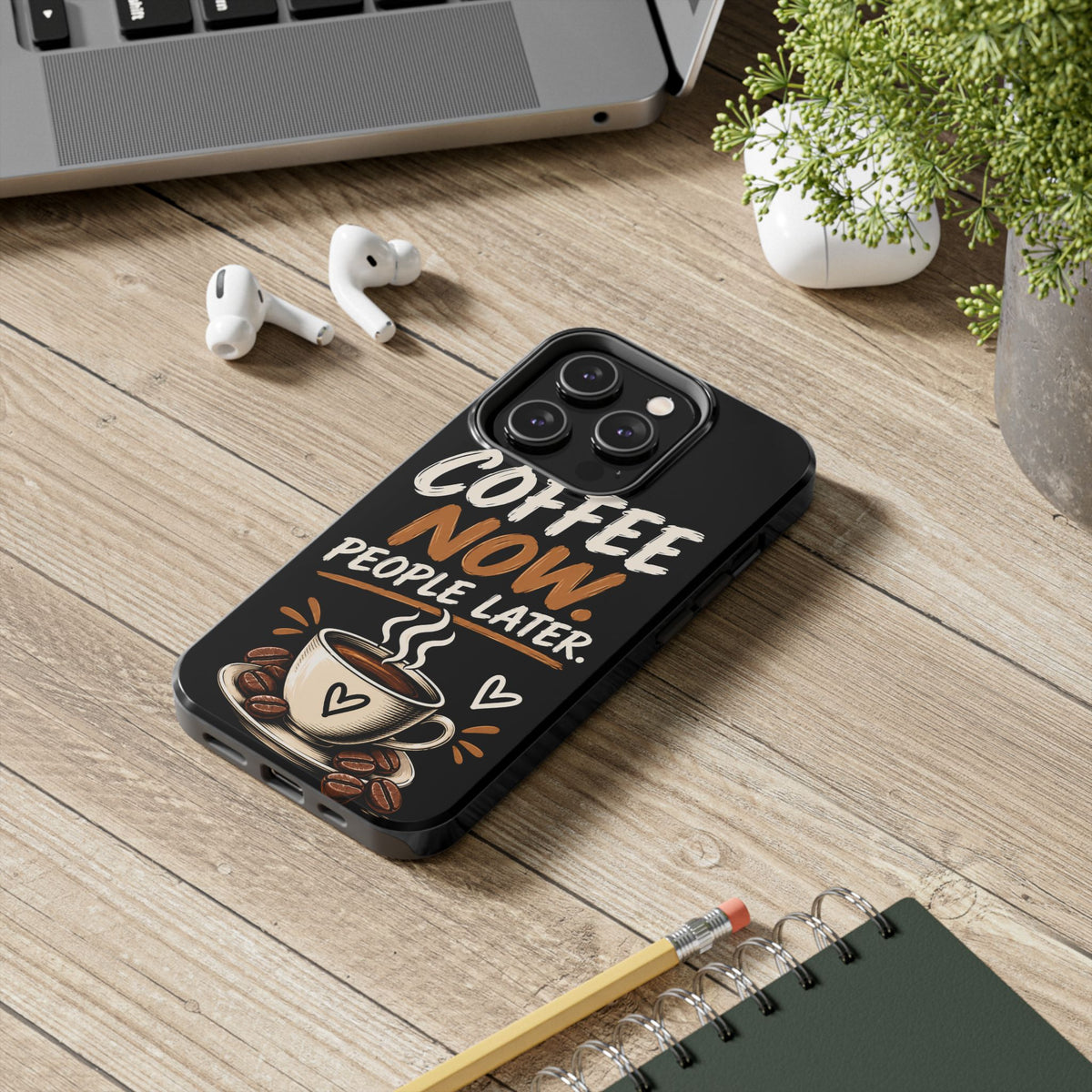 Coffee Now. People Later. — Coffee Lover Tough Phone Case