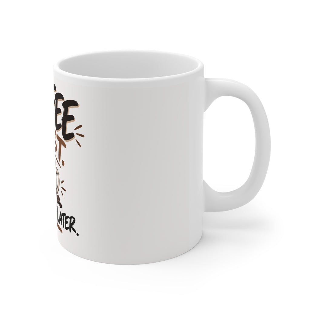 Coffee First. Questions Later. — Funny Coffee Mug