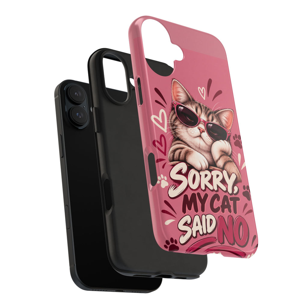 Sorry, My Cat Said No — Funny Cat Lover Tough Phone Case