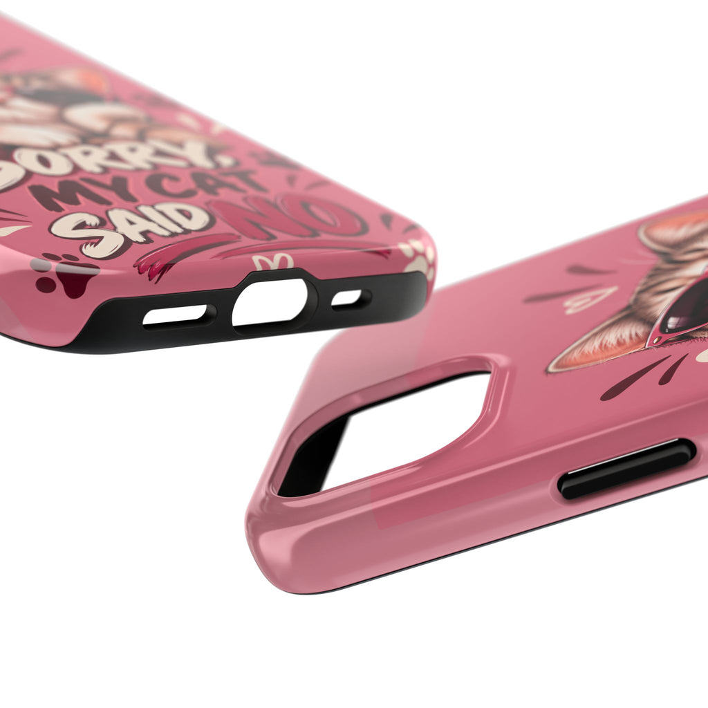 Sorry, My Cat Said No — Funny Cat Lover Tough Phone Case