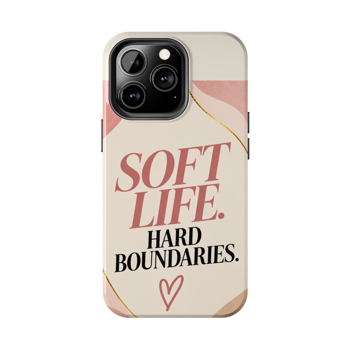 Soft Life. Hard Boundaries. — Women's Lifestyle Tough Phone Case