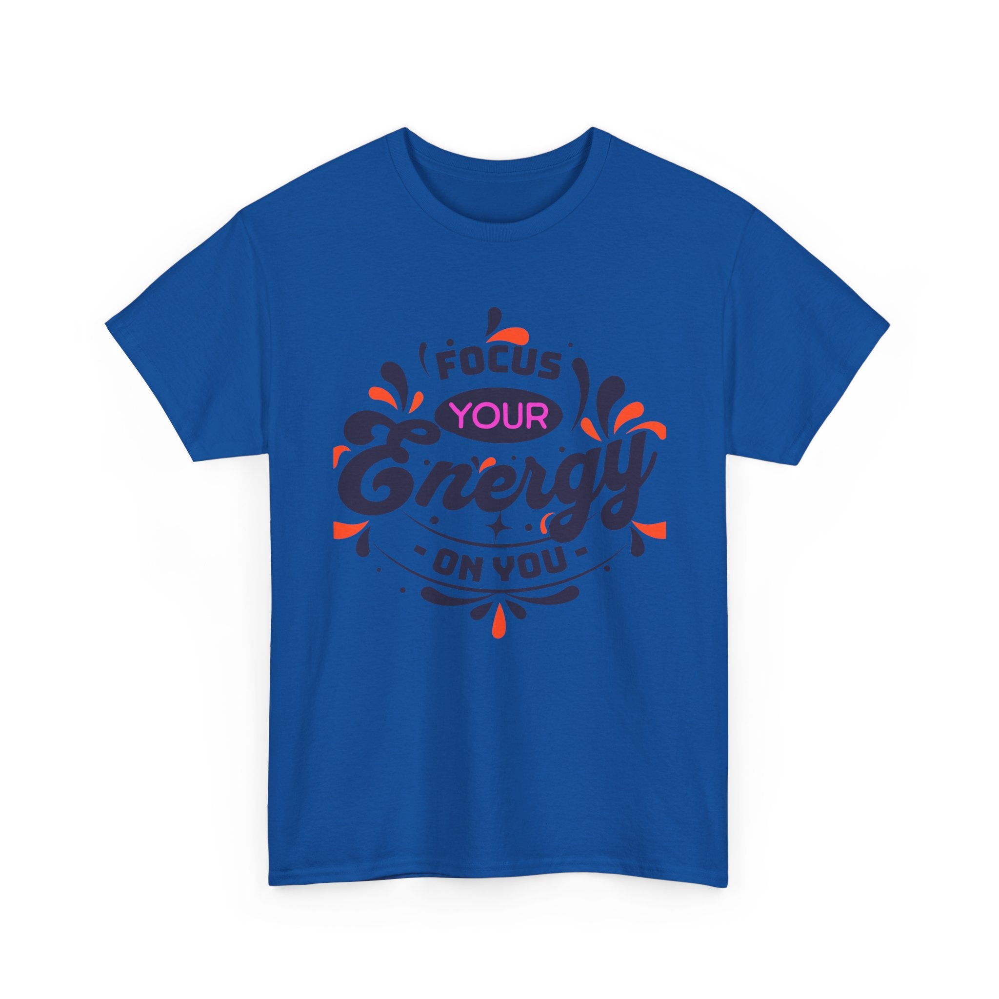 T-Shirt — "Focus Your Energy On You" Motivational Graphic Tee