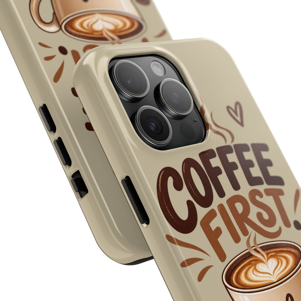 Coffee First. Questions Later. — Coffee Lover Tough Phone Case
