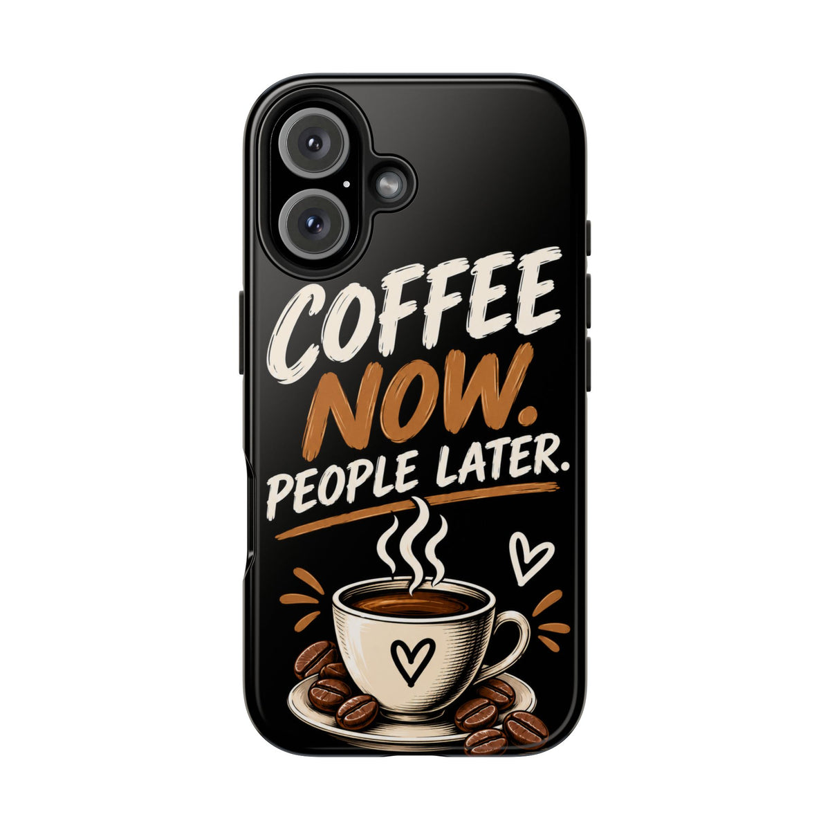 Coffee Now. People Later. — Coffee Lover Tough Phone Case
