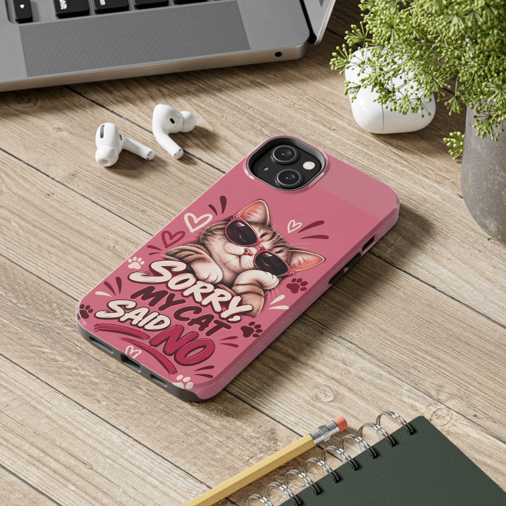 Sorry, My Cat Said No — Funny Cat Lover Tough Phone Case