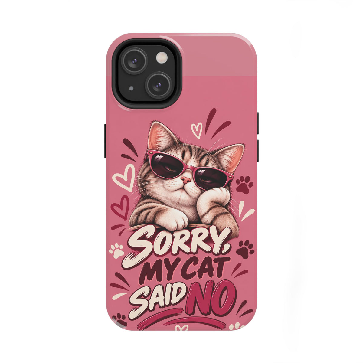 Sorry, My Cat Said No — Funny Cat Lover Tough Phone Case
