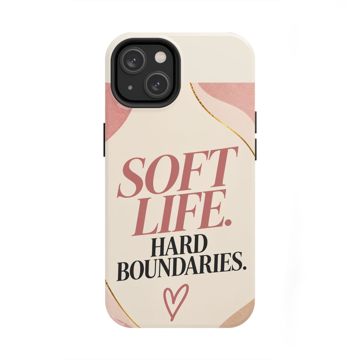 Soft Life. Hard Boundaries. — Women's Lifestyle Tough Phone Case