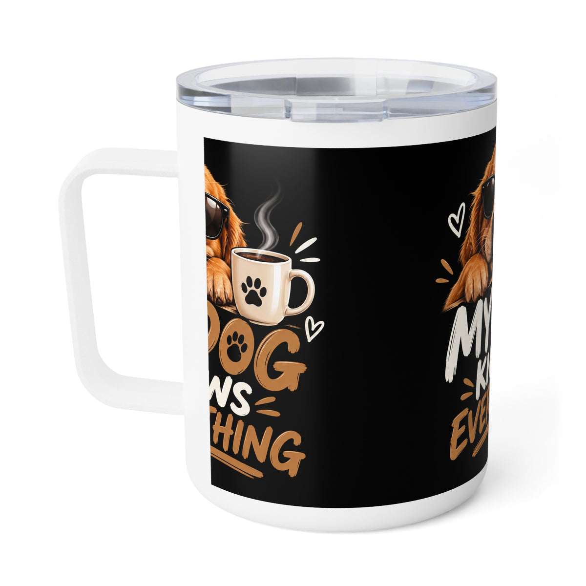 My Dog Knows Everything — Funny Dog Lover Insulated Coffee Mug, 10oz