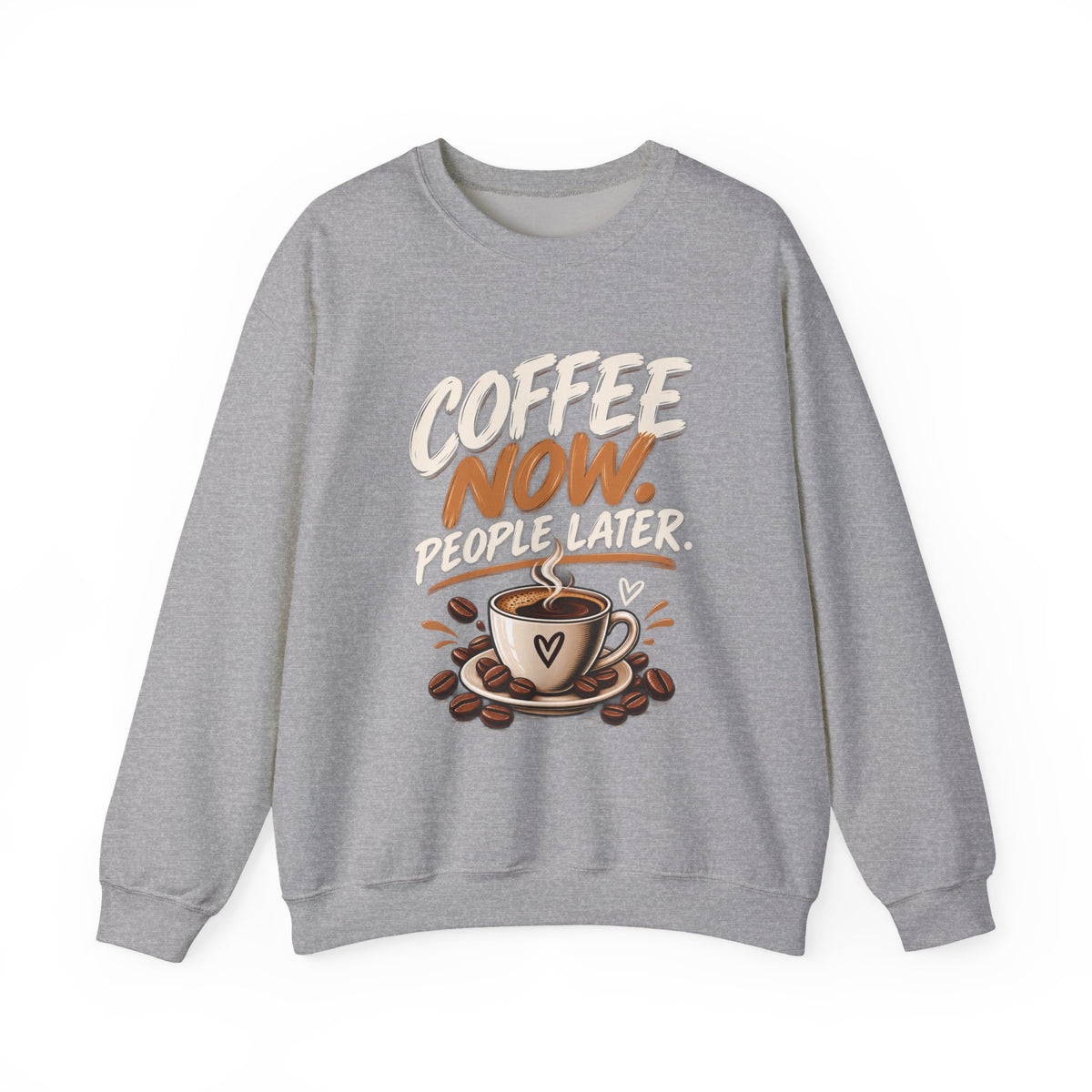 Coffee Now. People Later. — Coffee Lover Crewneck Sweatshirt