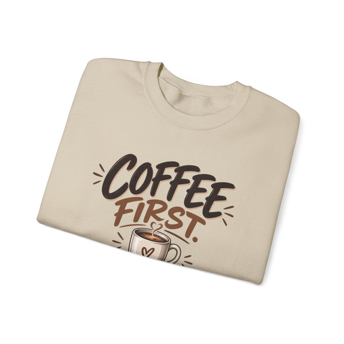 Coffee First. Questions Later. — Coffee Lover Crewneck Sweatshirt
