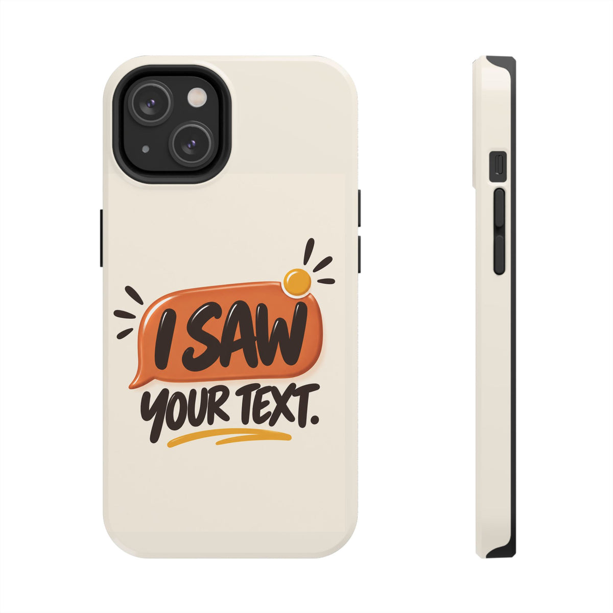 I Saw Your Text. — Funny Texting Tough Phone Case