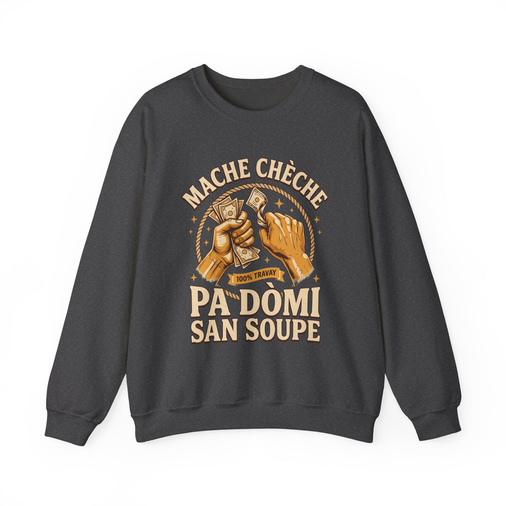 Mache Chèche Pa Dòmi San Soupe – Haitian Creole Motivational Graphic Sweatshirt | SONHCO