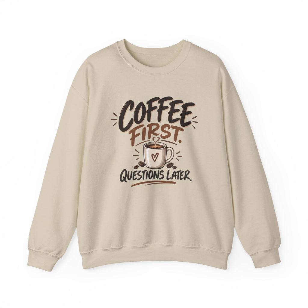 Coffee First. Questions Later. — Coffee Lover Crewneck Sweatshirt