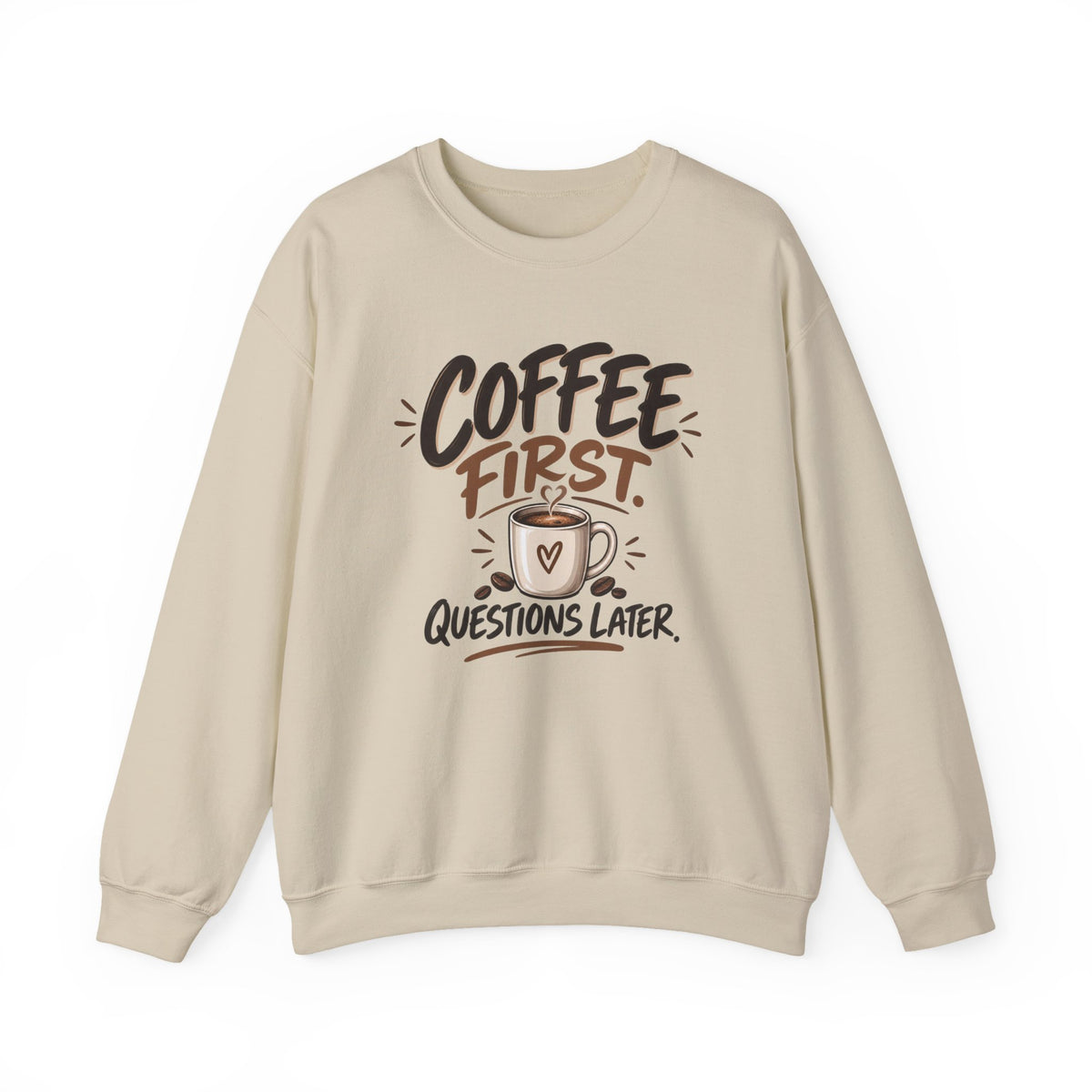 Coffee First. Questions Later. — Coffee Lover Crewneck Sweatshirt