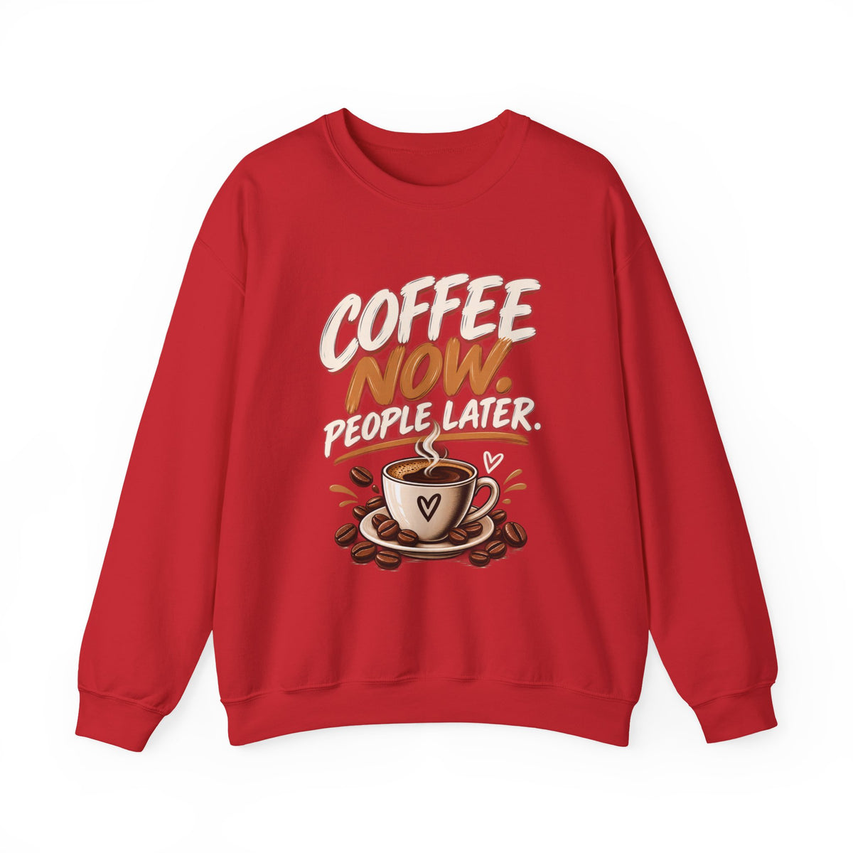 Coffee Now. People Later. — Coffee Lover Crewneck Sweatshirt