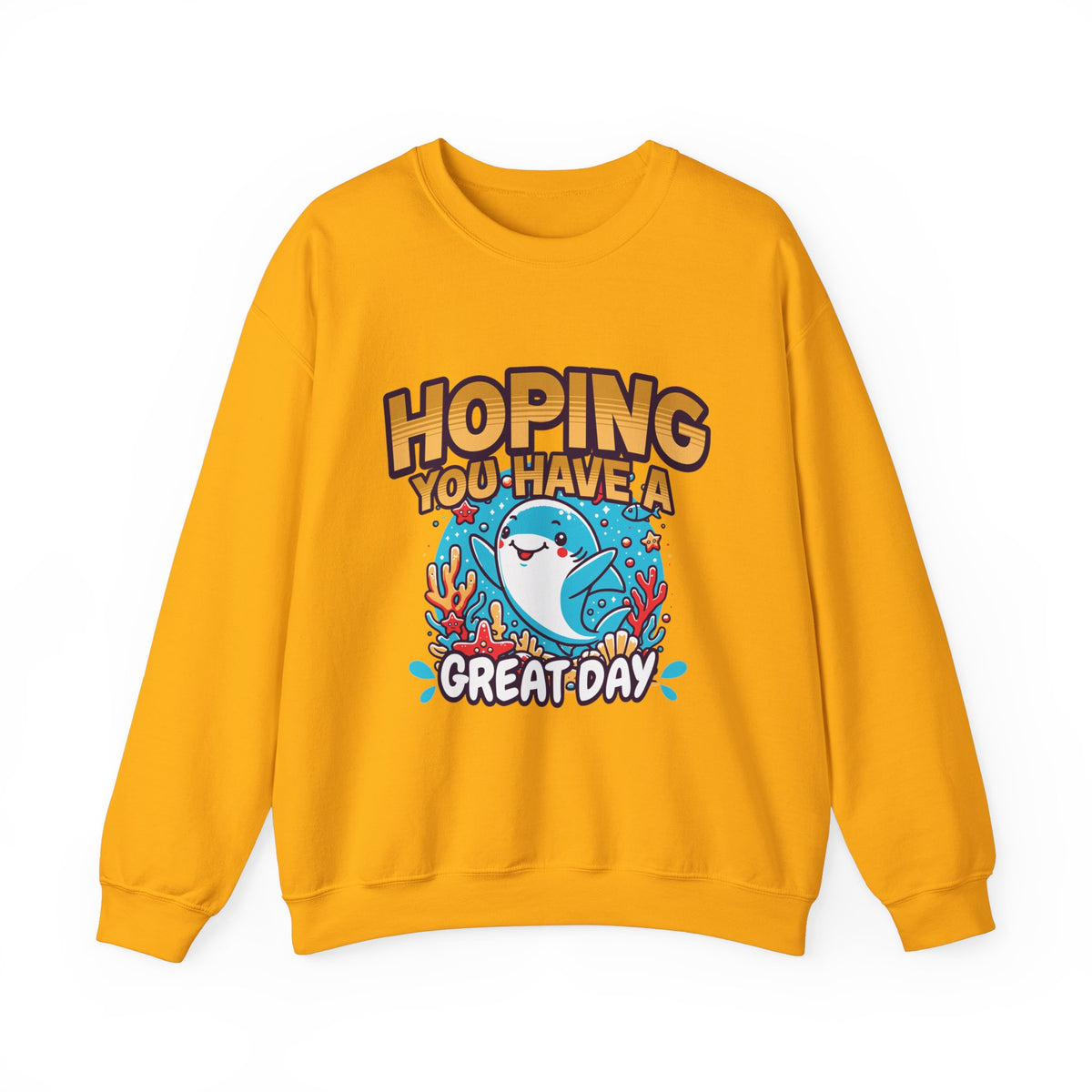 Hoping You Have A Great Day- Crewneck Sweatshirt