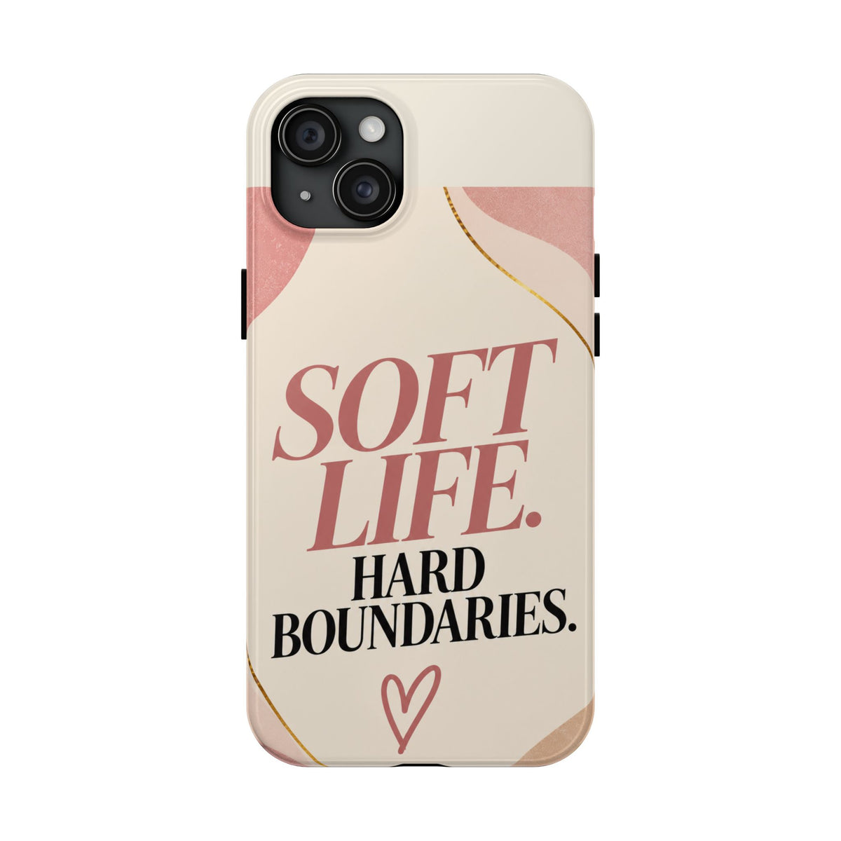 Soft Life. Hard Boundaries. — Women's Lifestyle Tough Phone Case