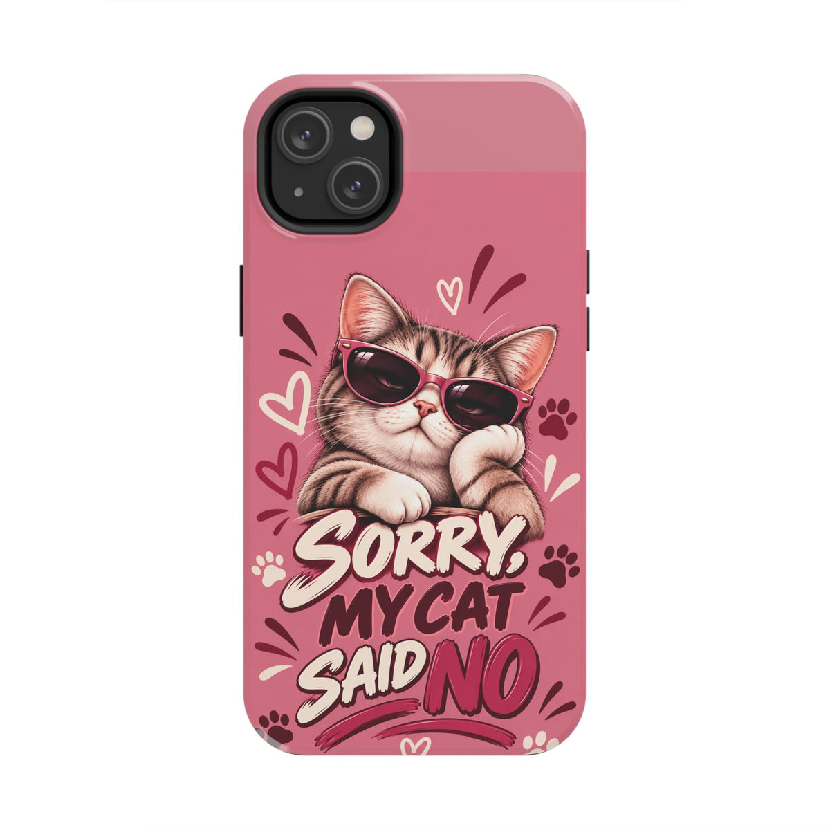 Sorry, My Cat Said No — Funny Cat Lover Tough Phone Case
