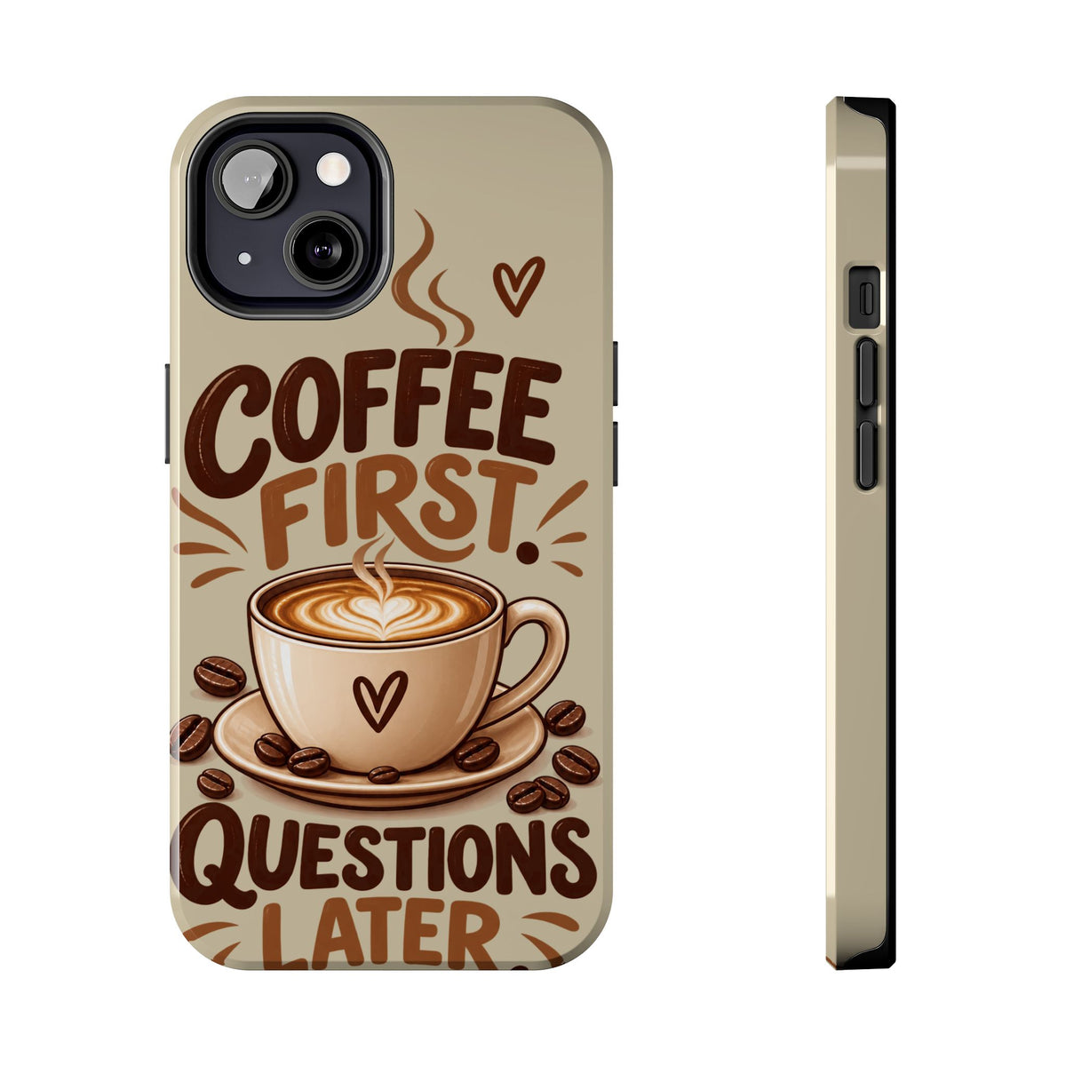 Coffee First. Questions Later. — Coffee Lover Tough Phone Case