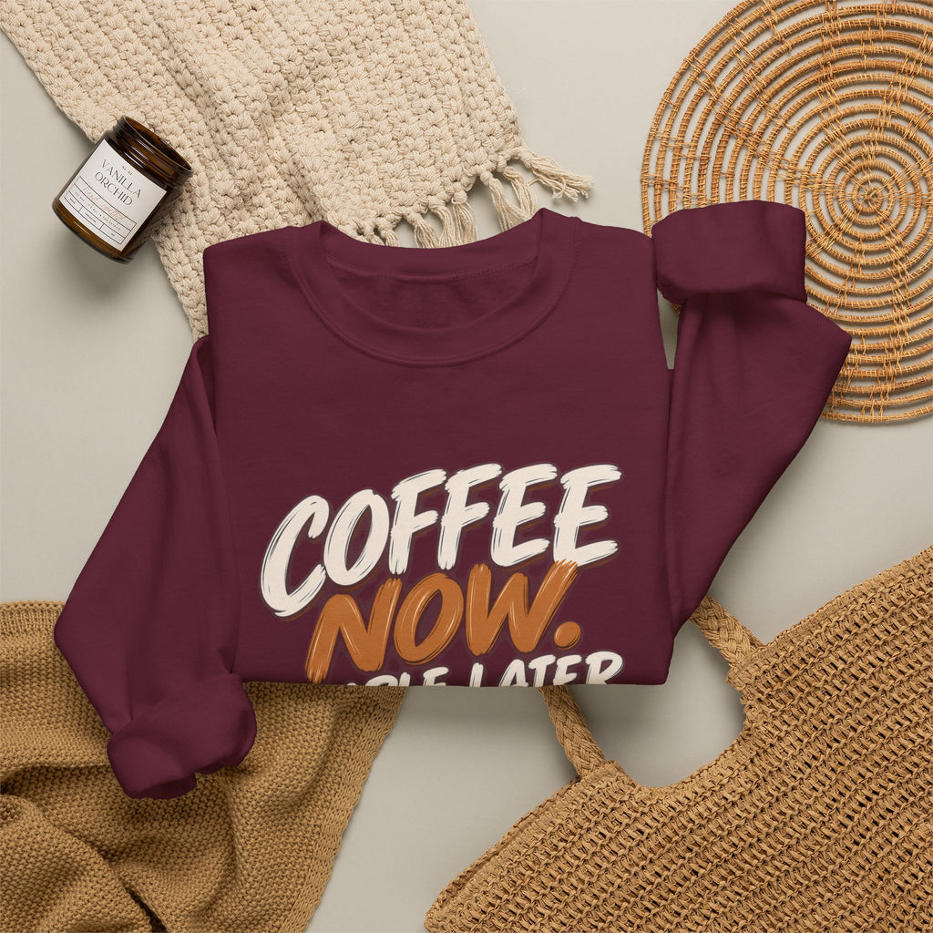 Coffee Now. People Later. — Coffee Lover Crewneck Sweatshirt