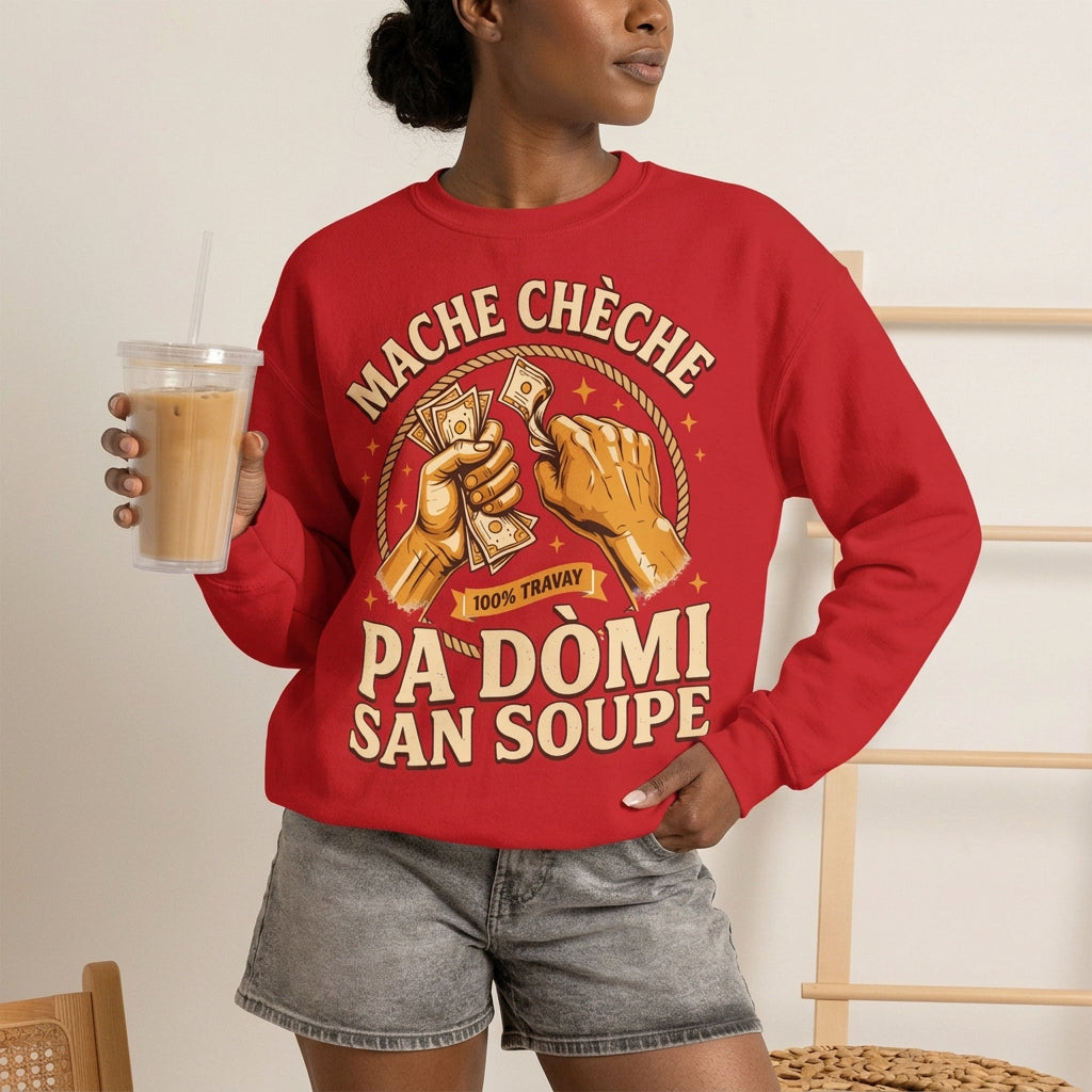 Mache Chèche Pa Dòmi San Soupe – Haitian Creole Sweatshirt