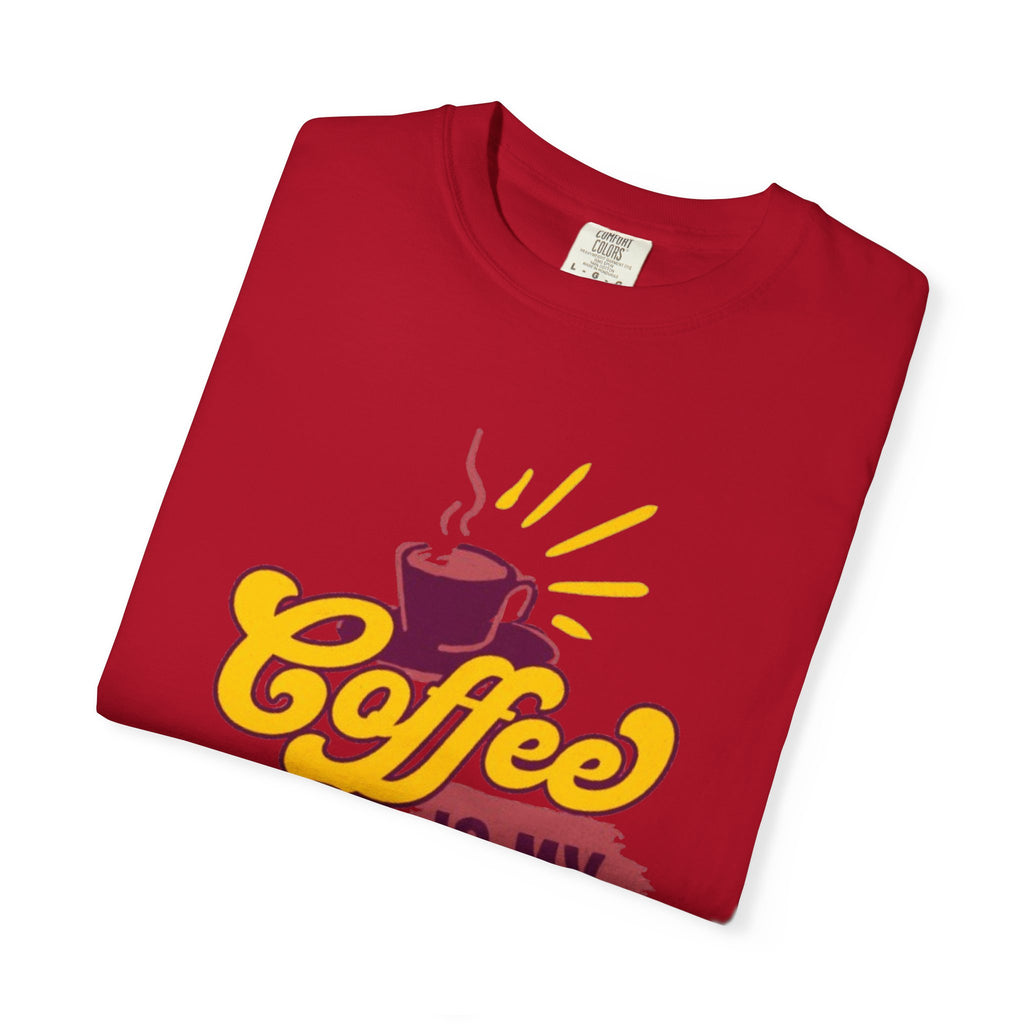 Coffee is My Love Language Unisex Garment-Dyed T-Shirt