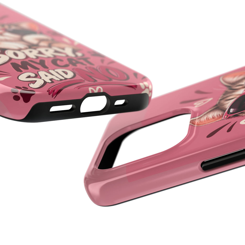Sorry, My Cat Said No — Funny Cat Lover Tough Phone Case