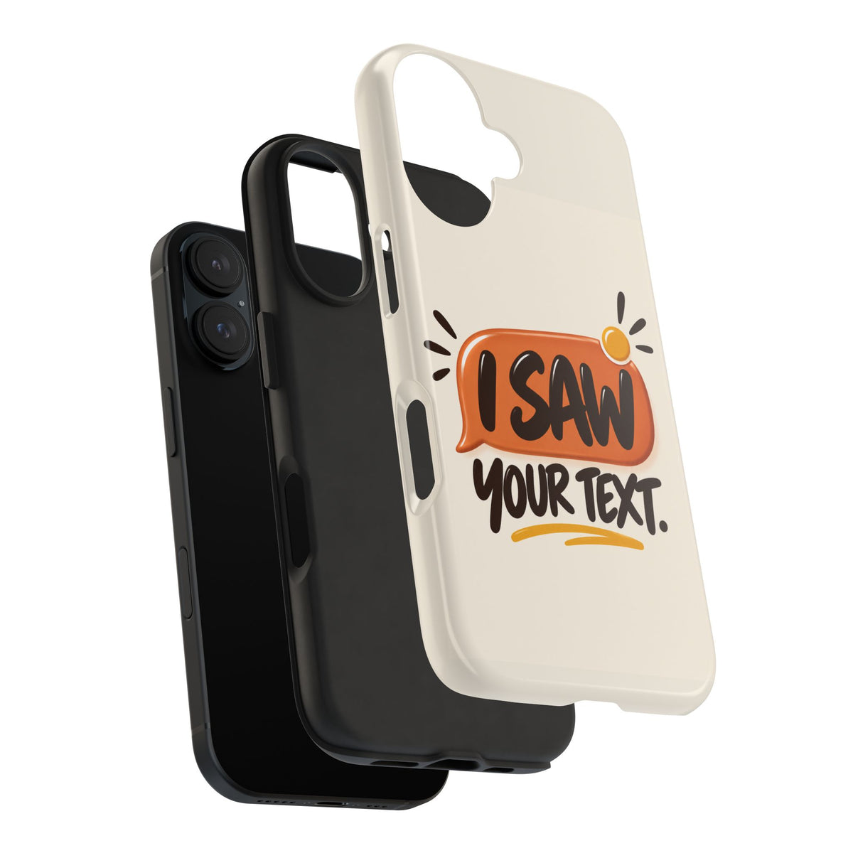 I Saw Your Text. — Funny Texting Tough Phone Case