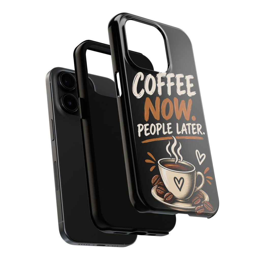 Coffee Now. People Later. — Coffee Lover Tough Phone Case