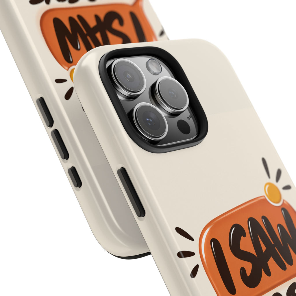 I Saw Your Text. — Funny Texting Tough Phone Case