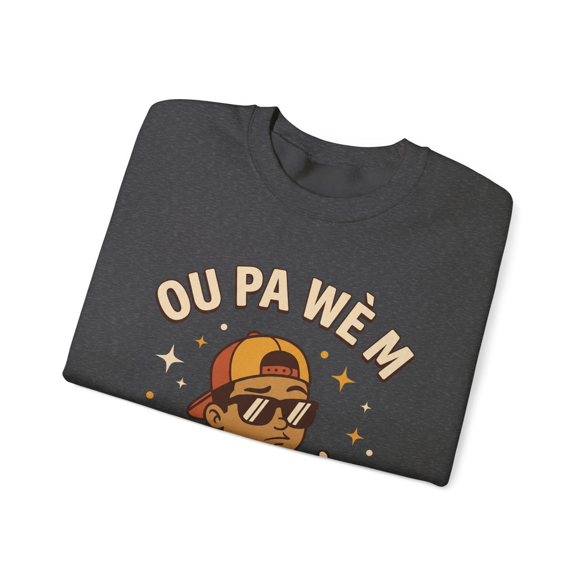 Ou Pa Wè M Pa Sou Sa? – Funny Haitian Creole Graphic Sweatshirt | SONHCO