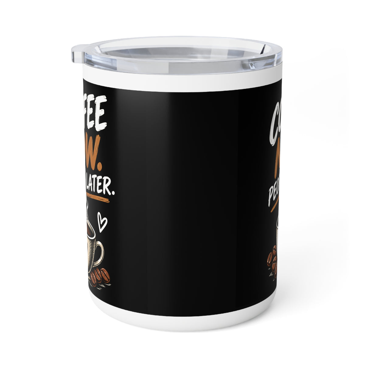 Coffee Now. People Later. — Insulated Coffee Mug, 10oz