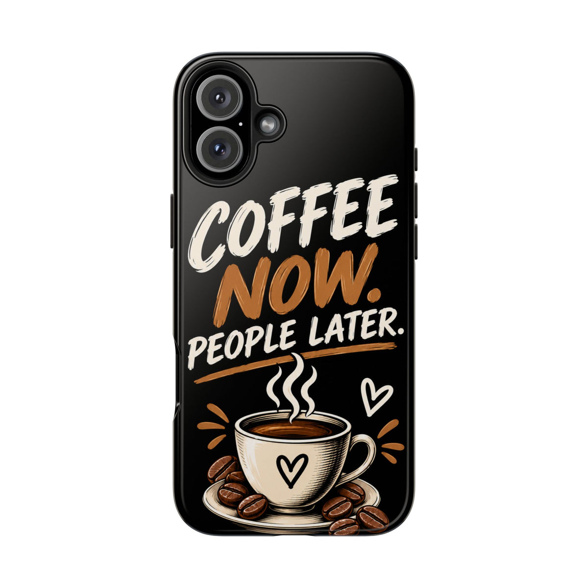Coffee Now. People Later. — Coffee Lover Tough Phone Case