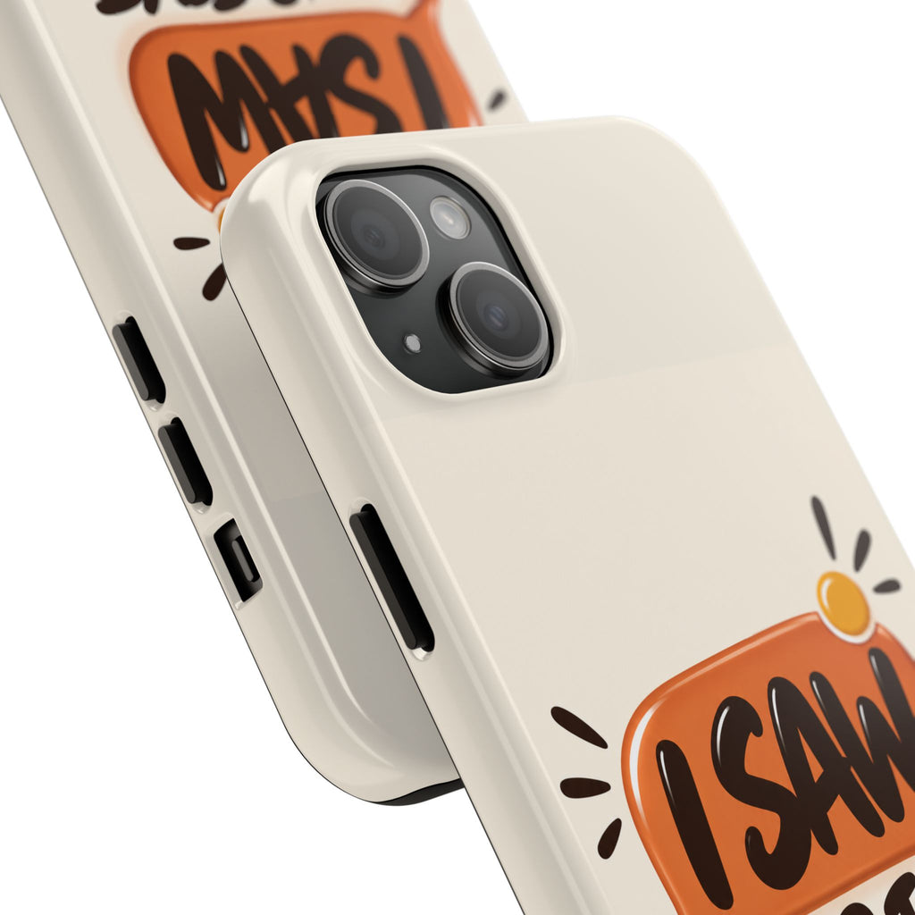 I Saw Your Text. — Funny Texting Tough Phone Case