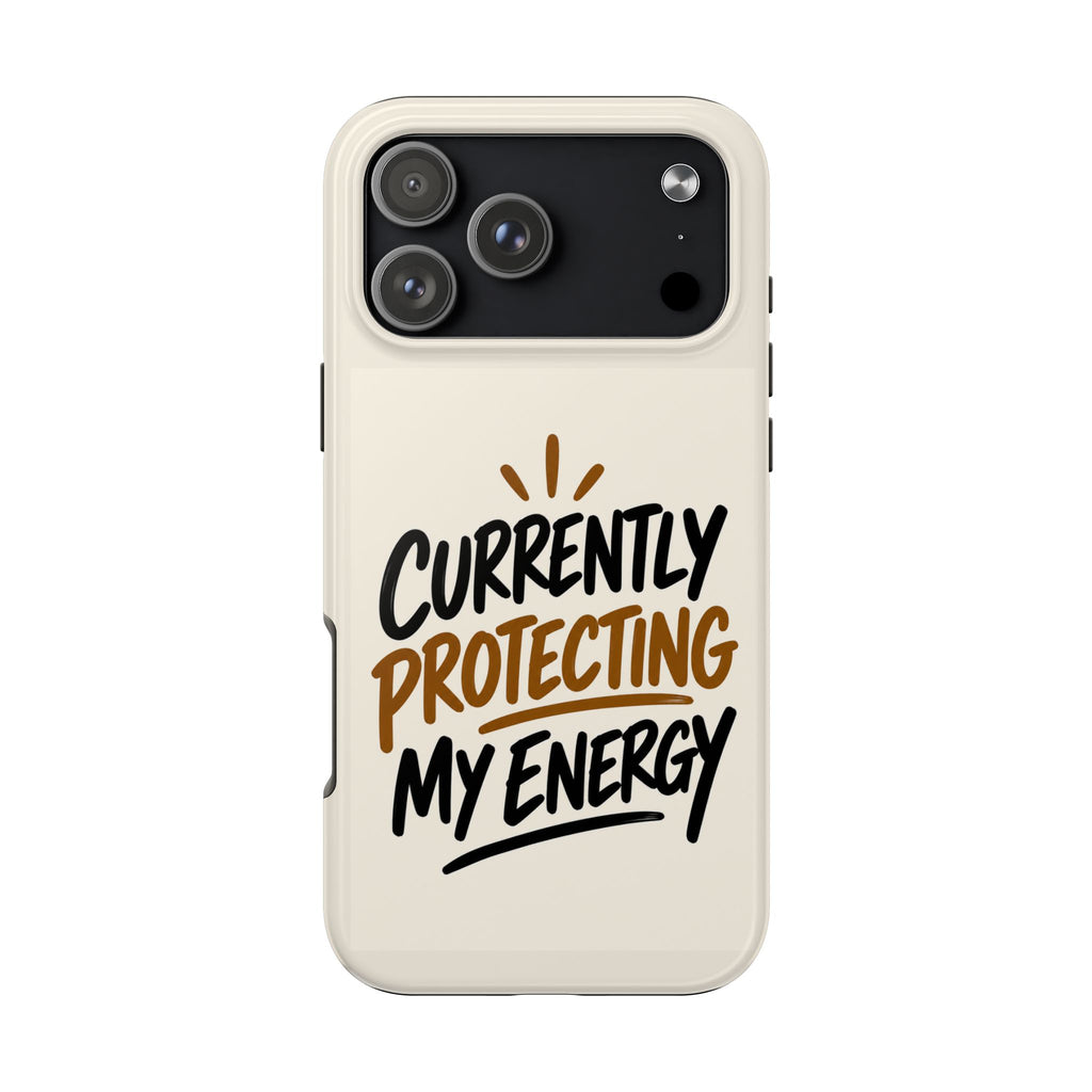 Currently Protecting My Energy — Mindset Tough Phone Case