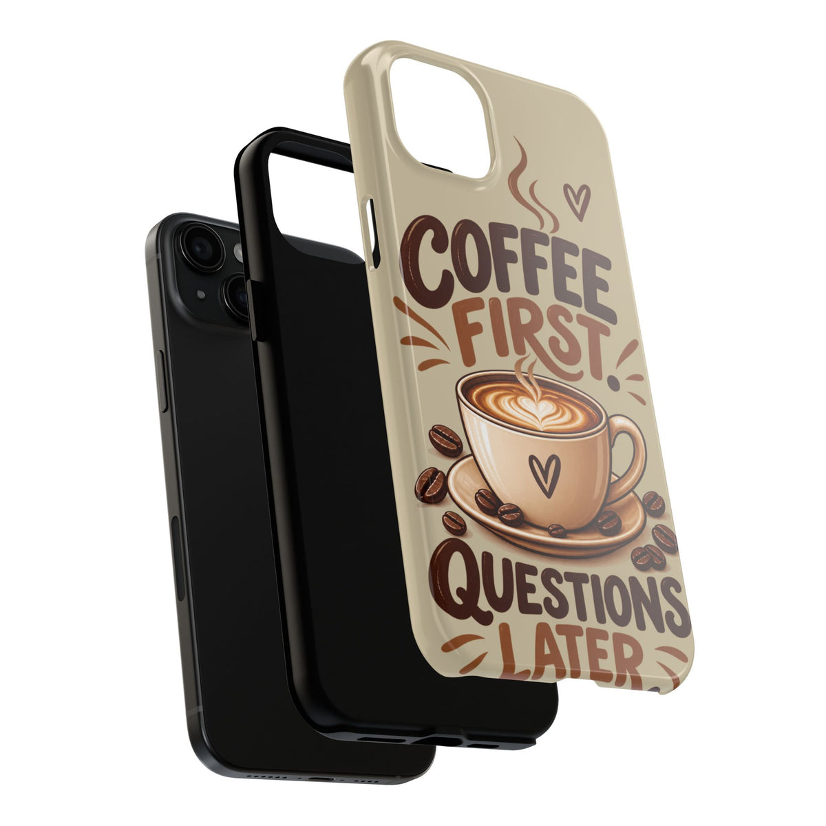 Coffee First. Questions Later. — Coffee Lover Tough Phone Case