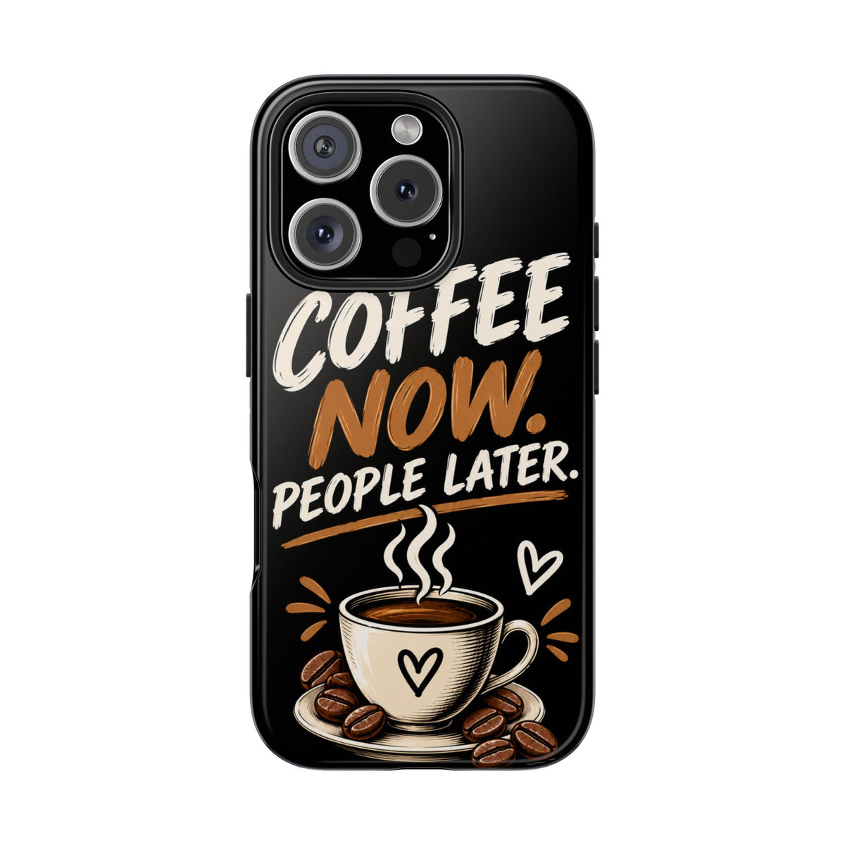 Coffee Now. People Later. — Coffee Lover Tough Phone Case