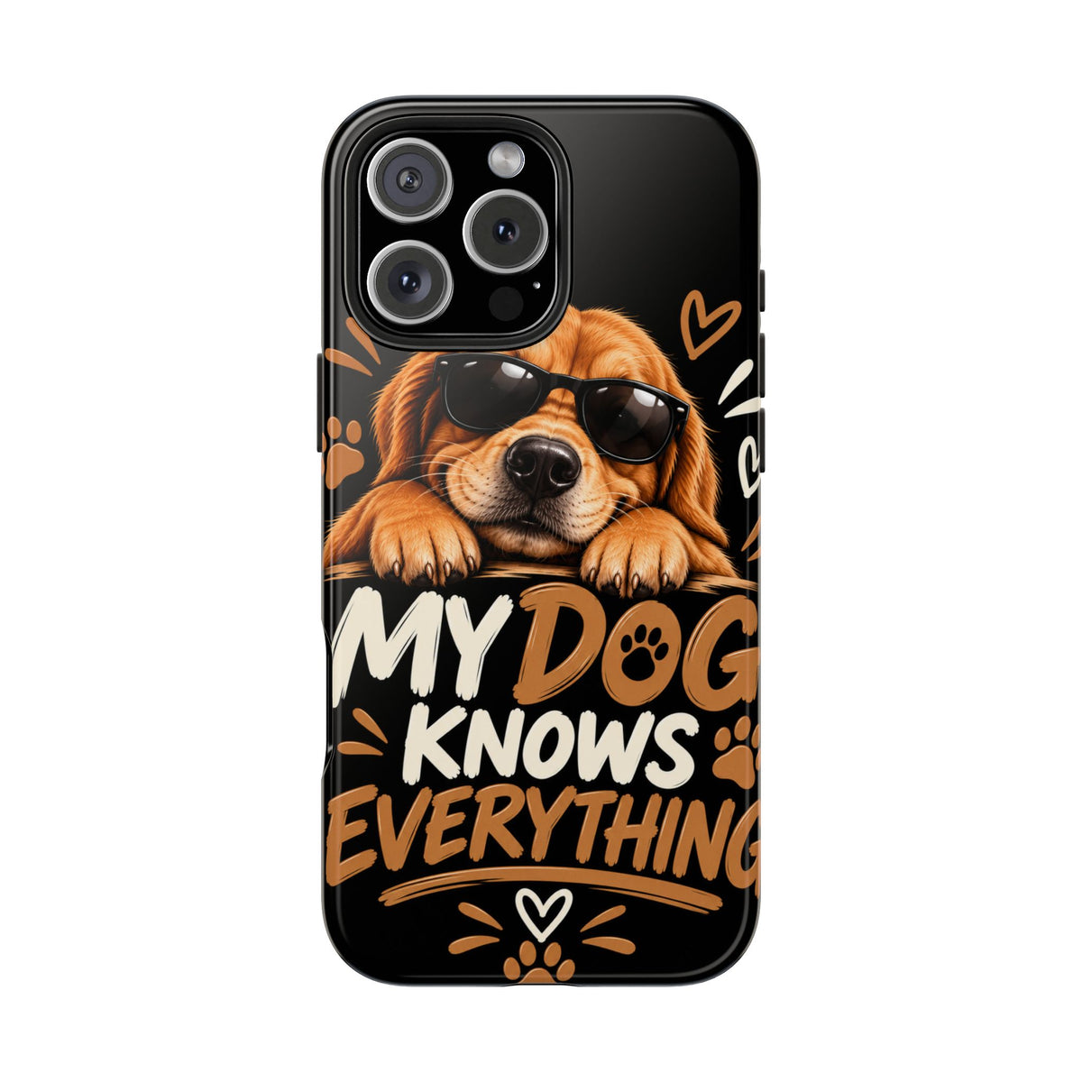 My Dog Knows Everything — Funny Dog Lover Tough Phone Case