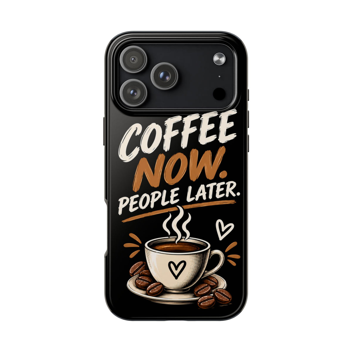 Coffee Now. People Later. — Coffee Lover Tough Phone Case