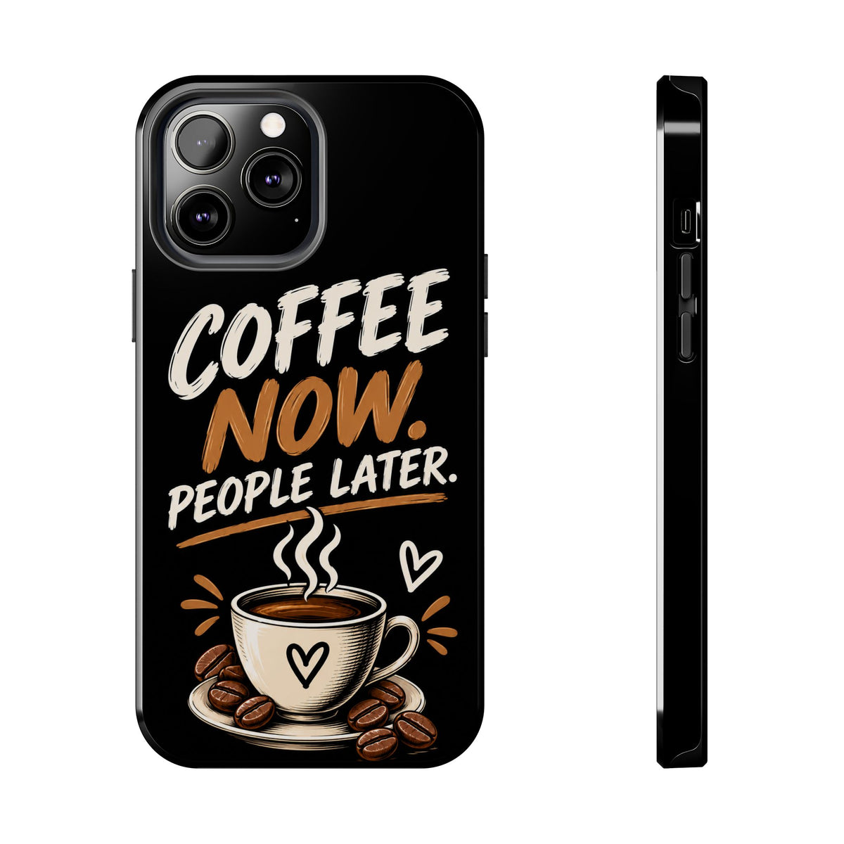 Coffee Now. People Later. — Coffee Lover Tough Phone Case