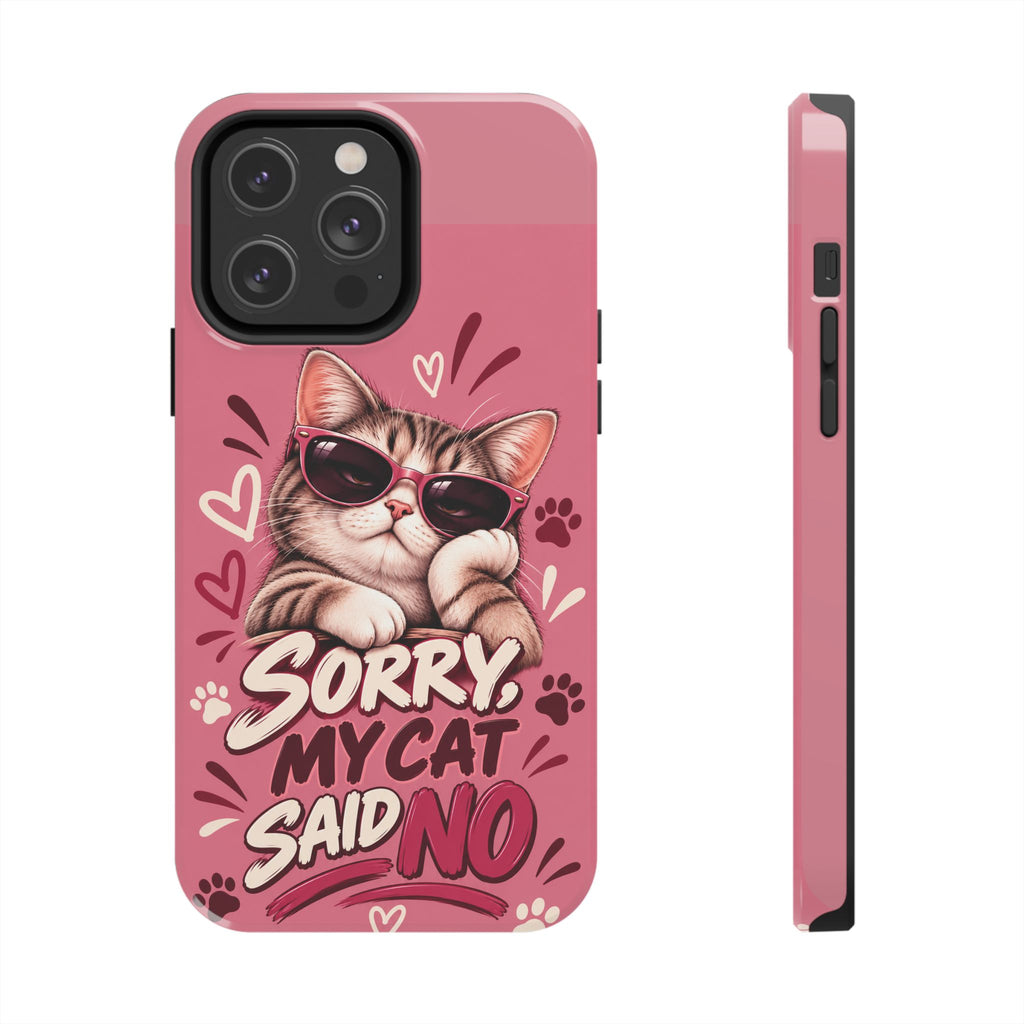 Sorry, My Cat Said No — Funny Cat Lover Tough Phone Case