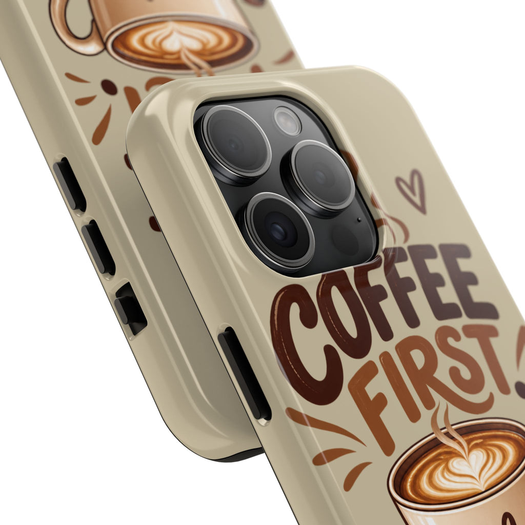 Coffee First. Questions Later. — Coffee Lover Tough Phone Case