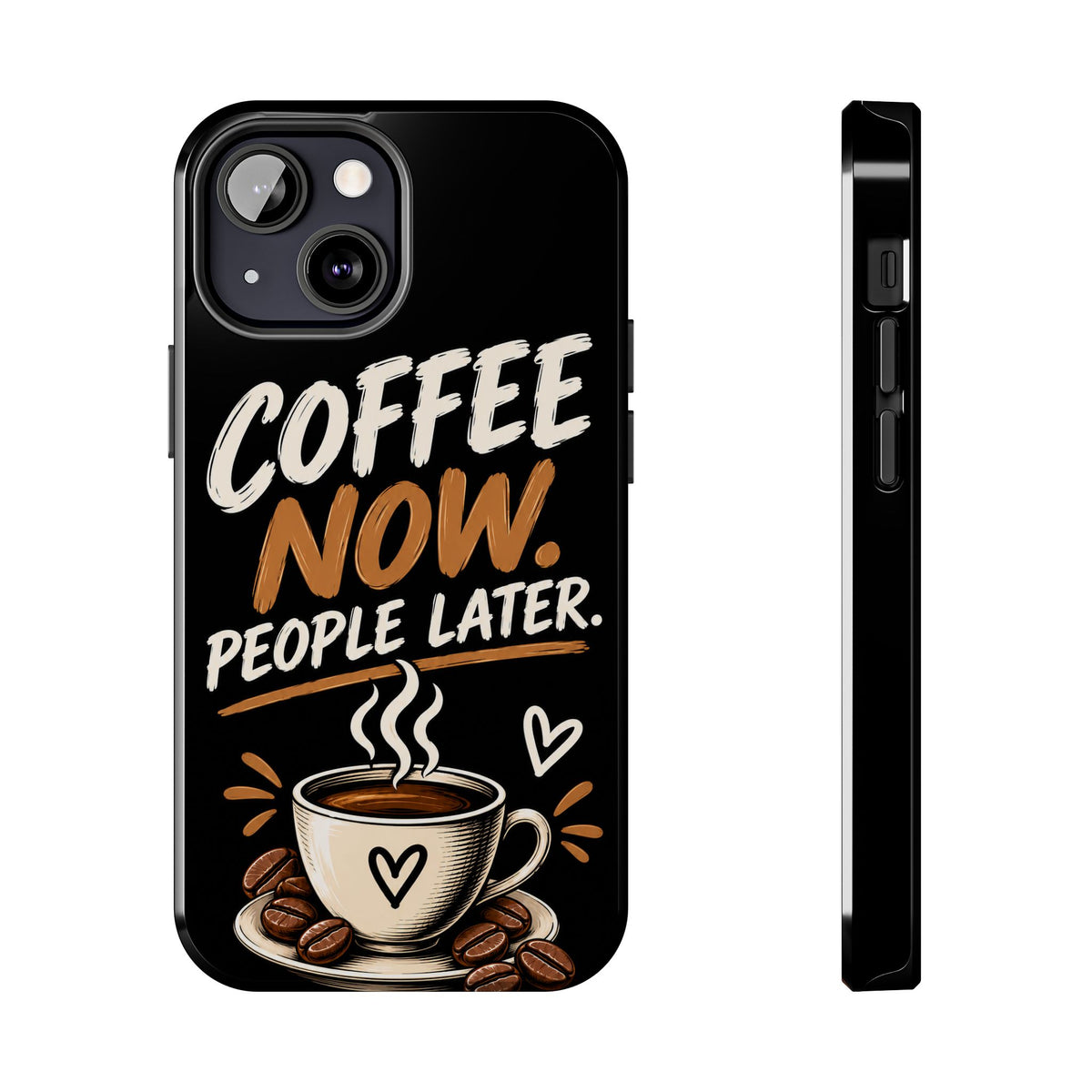 Coffee Now. People Later. — Coffee Lover Tough Phone Case