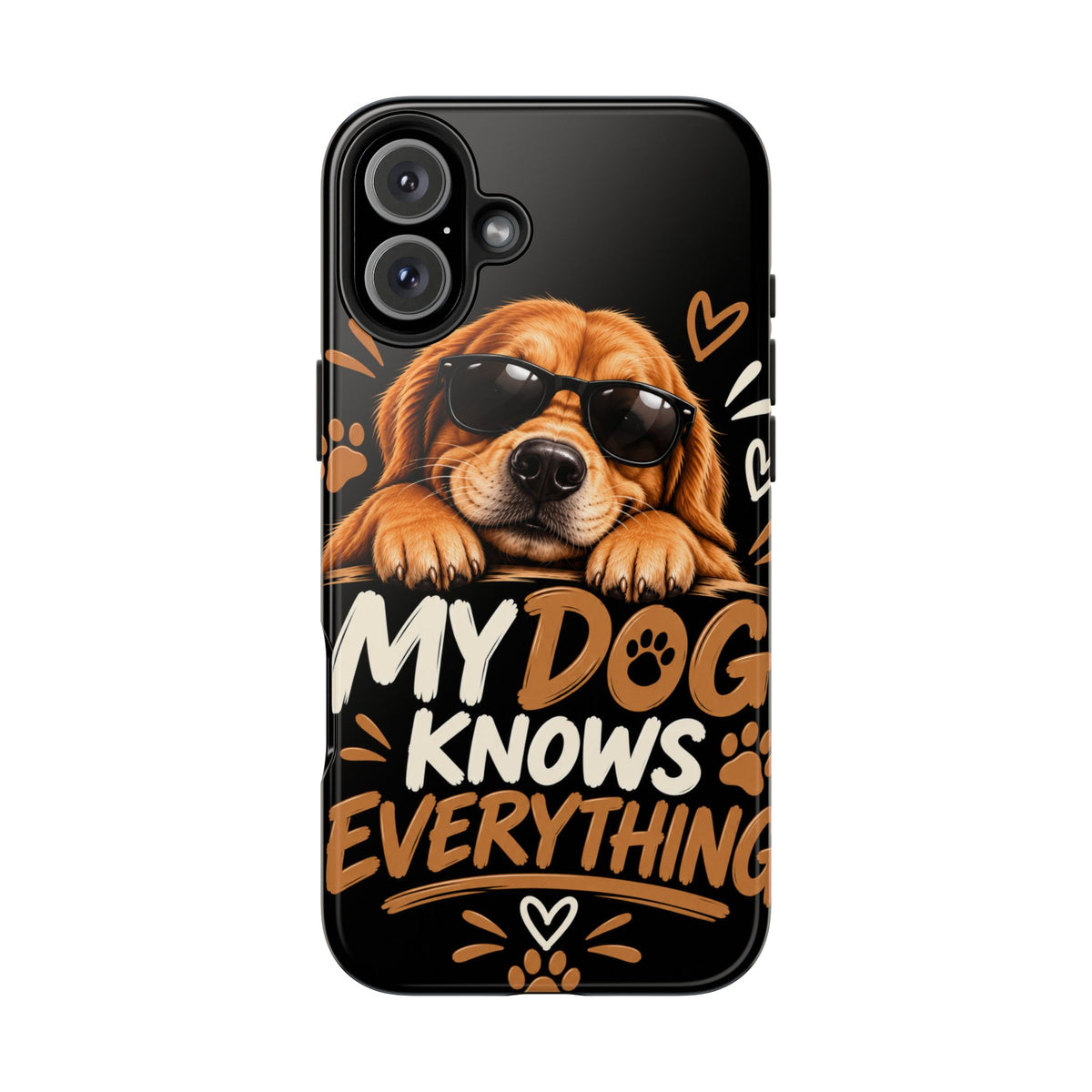 My Dog Knows Everything — Funny Dog Lover Tough Phone Case