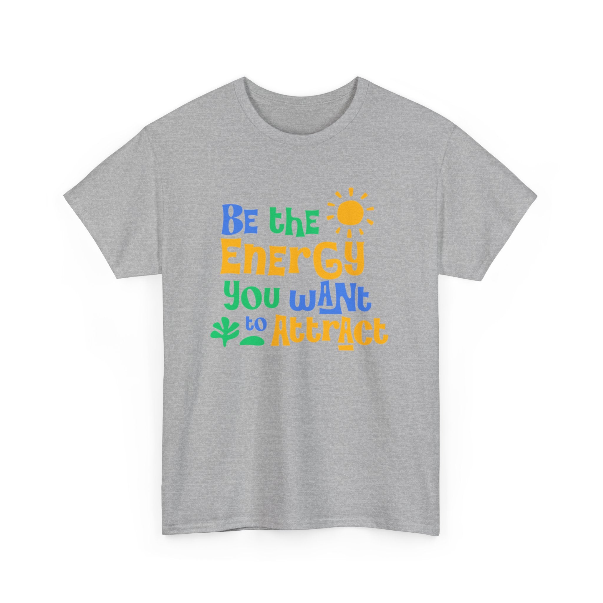 Be The Energy You Want To Attract - Summer Lifestyle Collection