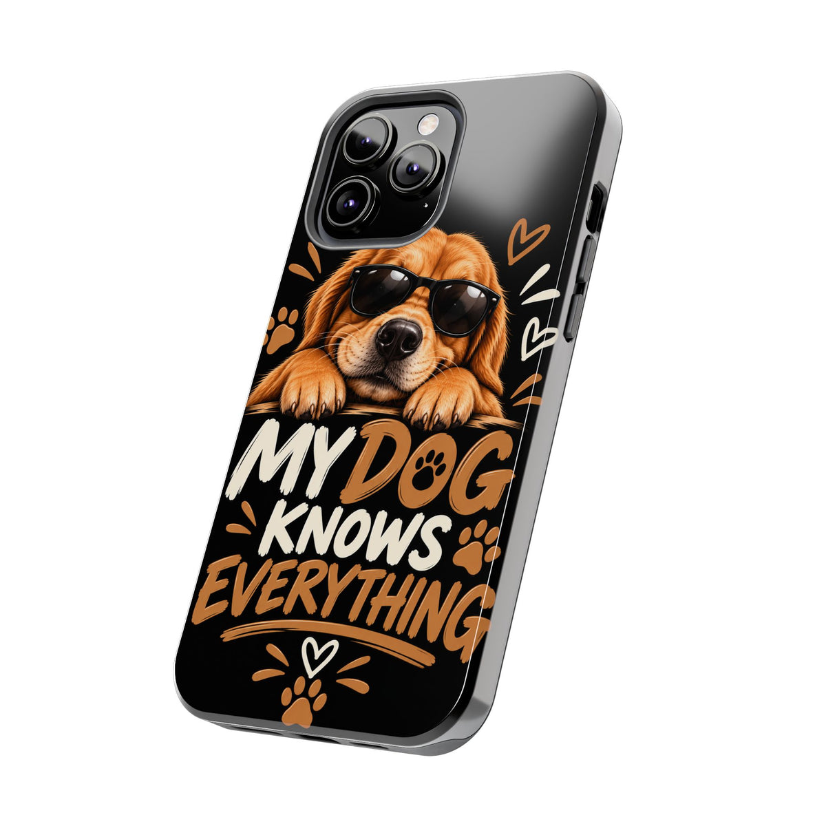 My Dog Knows Everything — Funny Dog Lover Tough Phone Case
