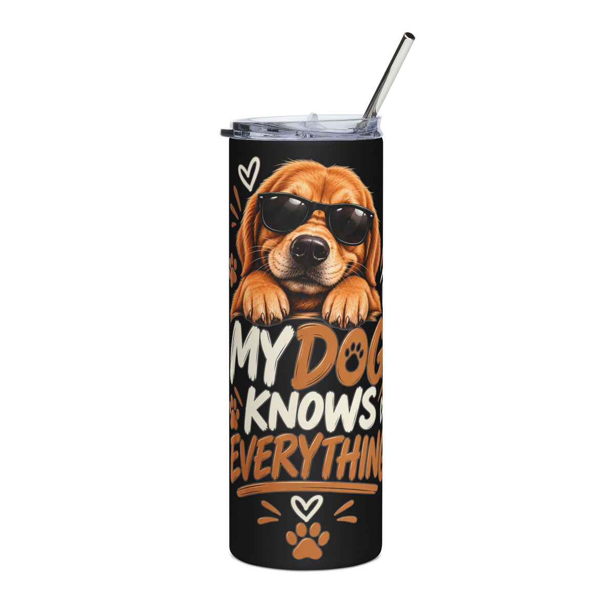 My Dog Knows Everything — Funny Dog Lover Tumbler